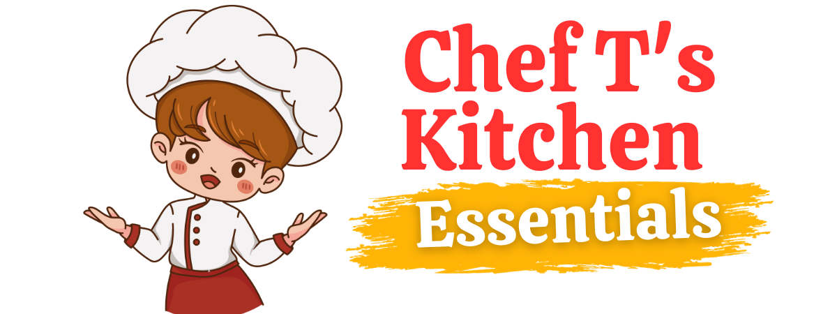 ChefT's Kitchen Essentials